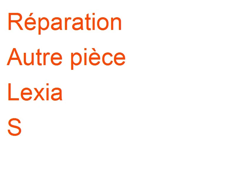 Autre pièce Lexia S