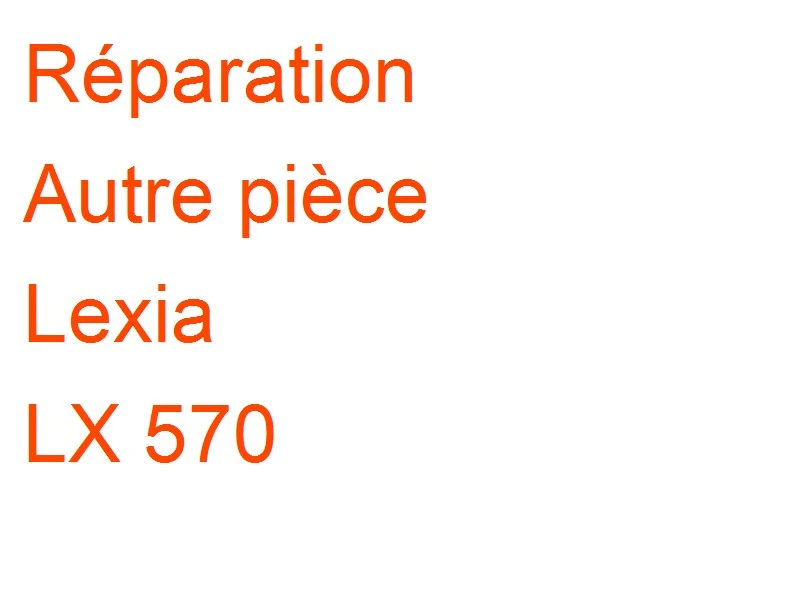 Autre pièce Lexia LX 570