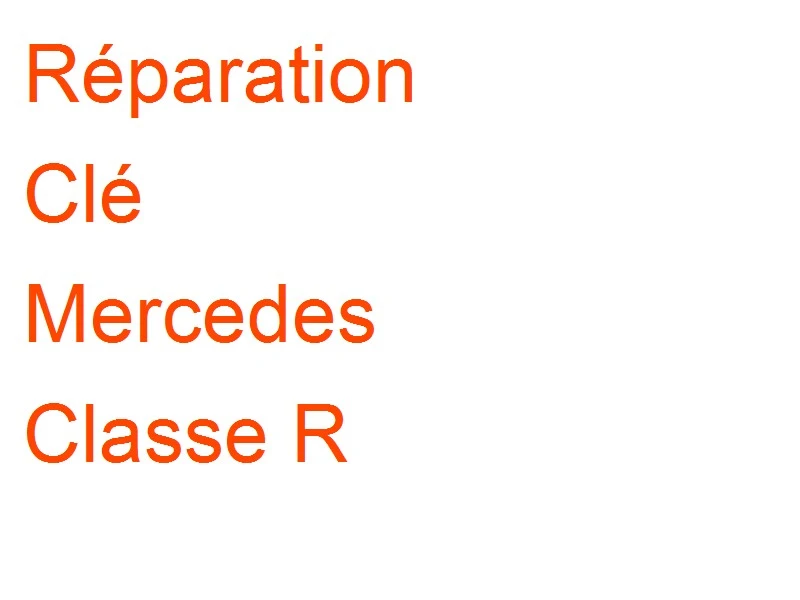 Clé Mercedes Classe R