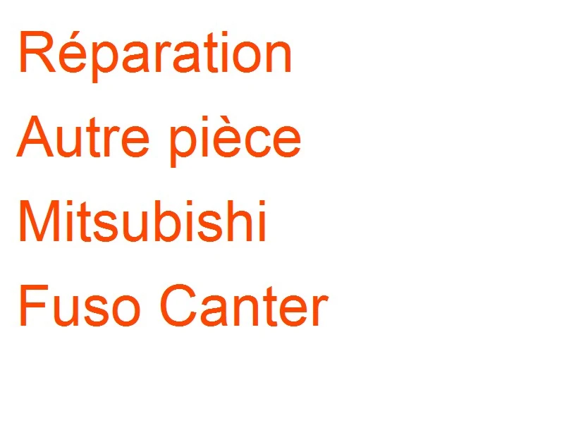 Autre pièce Mitsubishi Fuso Canter