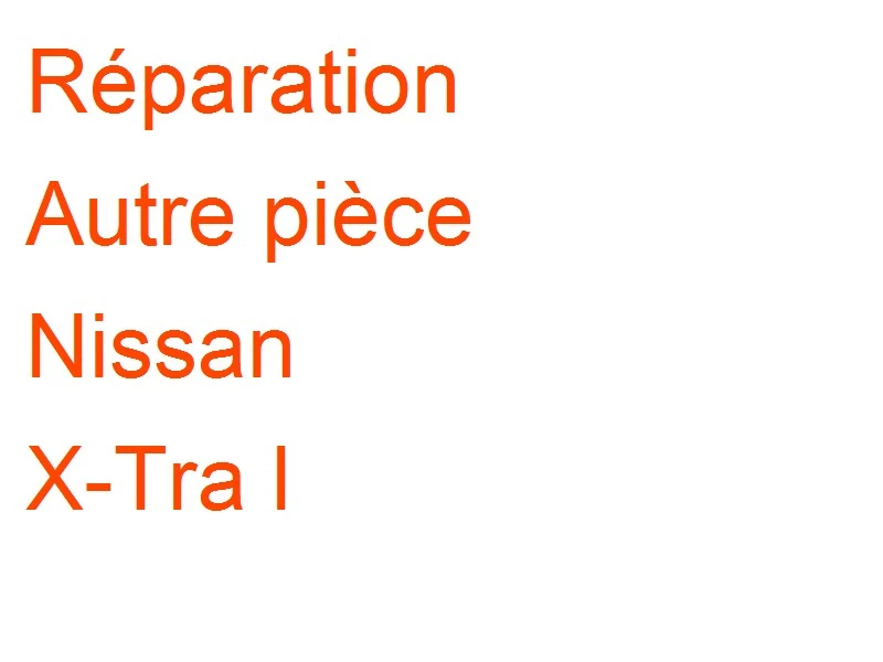 Autre pièce Nissan X-Tra l