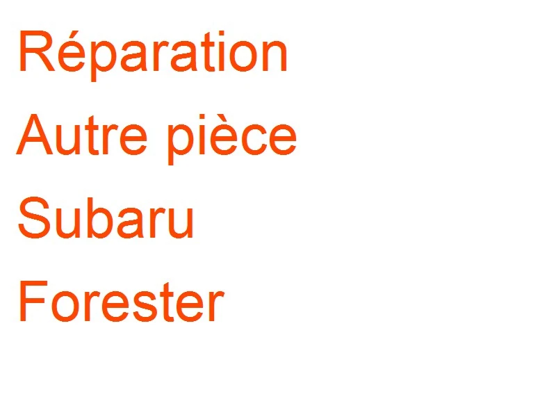 Autre pièce Subaru Forester