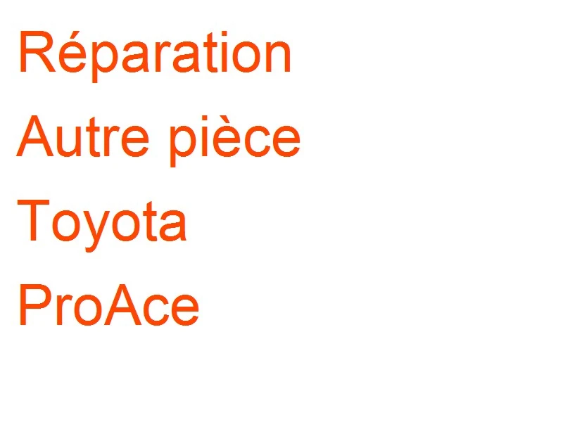 Autre pièce Toyota ProAce