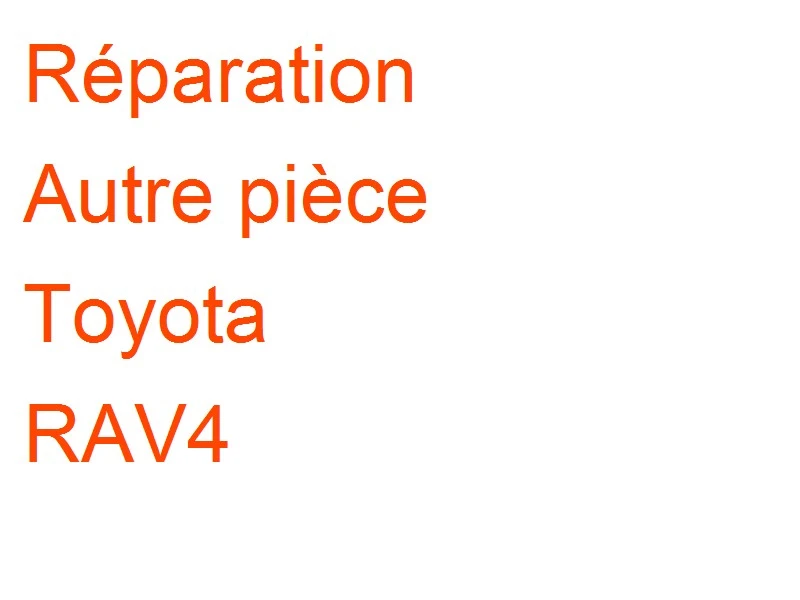 Autre pièce Toyota RAV4