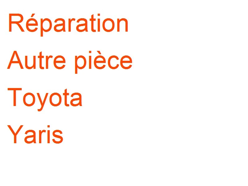 Autre pièce Toyota Yaris