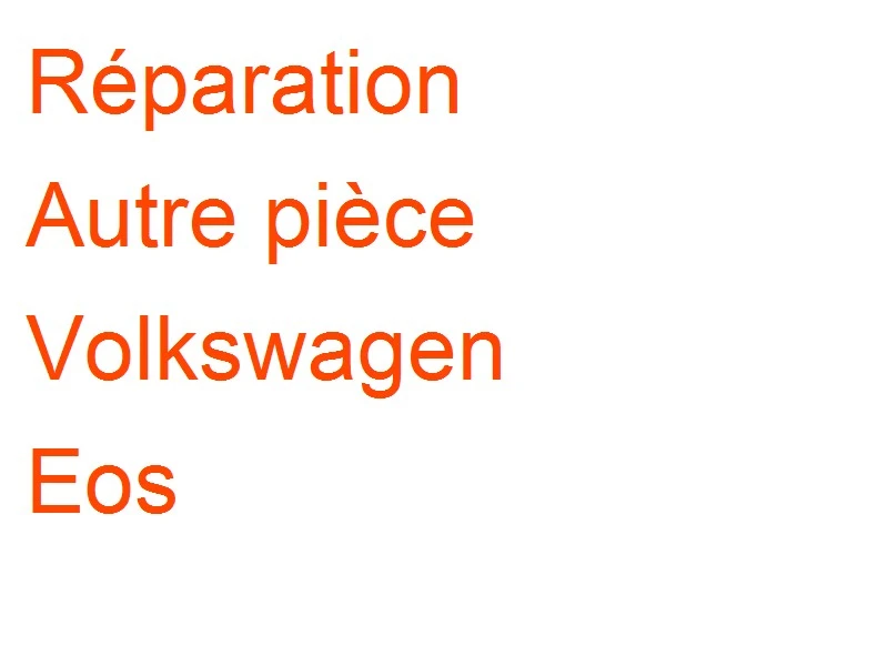 Autre pièce Volkswagen Eos