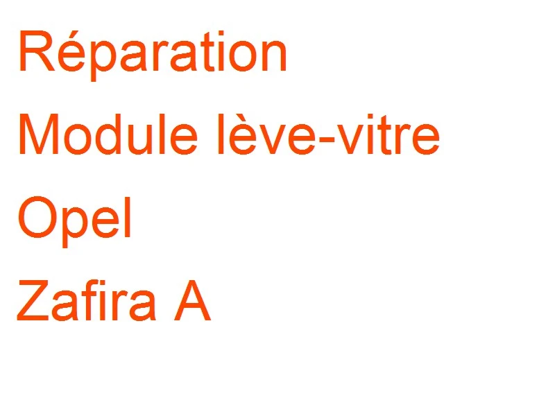 Module lève-vitre Opel Zafira A