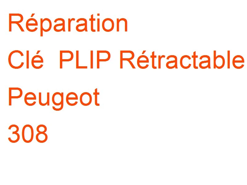 Clé PLIP Rétractable Peugeot 308