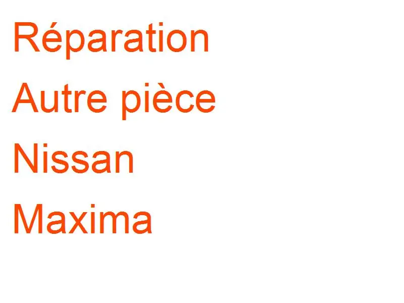 Autre pièce Nissan Maxima