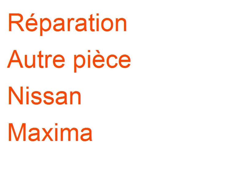 Autre pièce Nissan Maxima