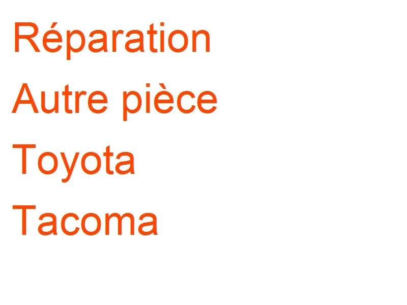 Autre pièce Toyota Tacoma