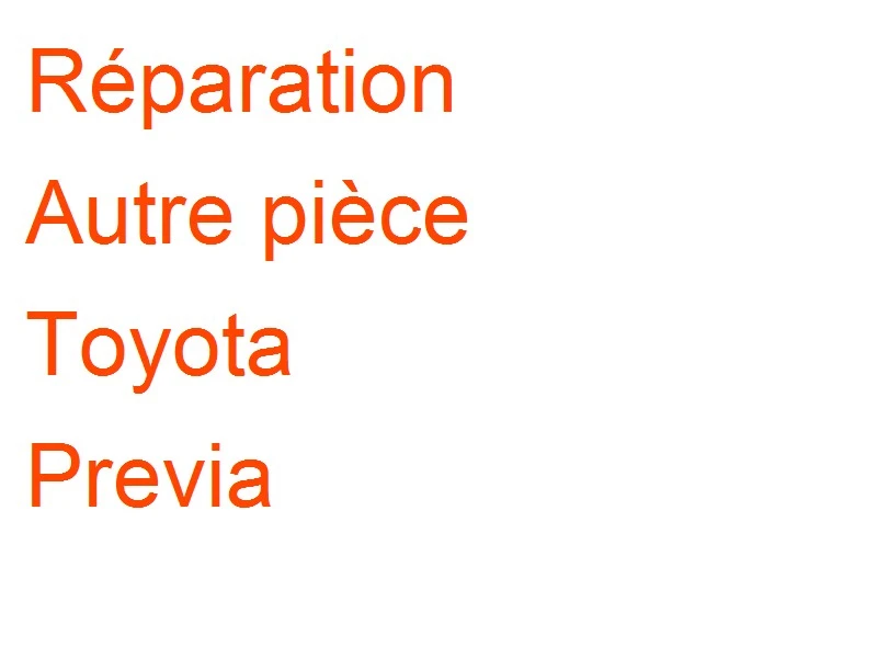 Autre pièce Toyota Previa