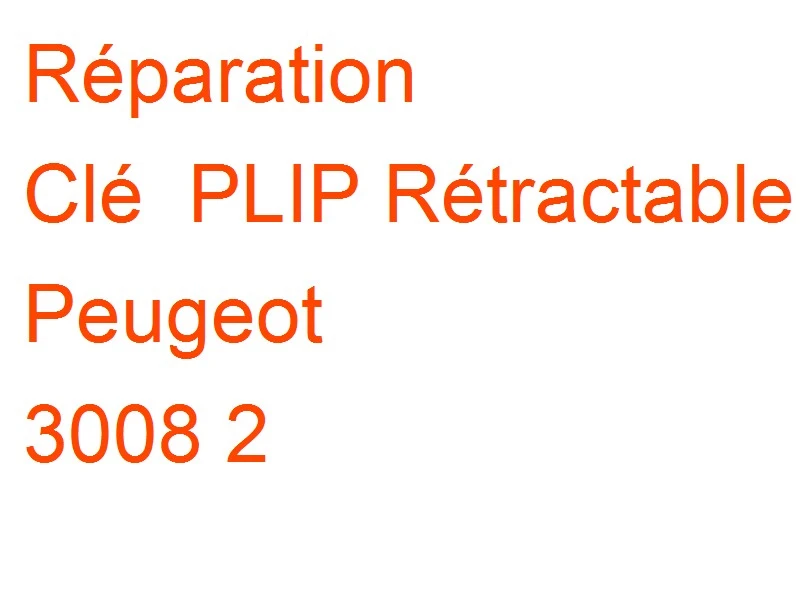Clé PLIP Rétractable Peugeot 3008 2