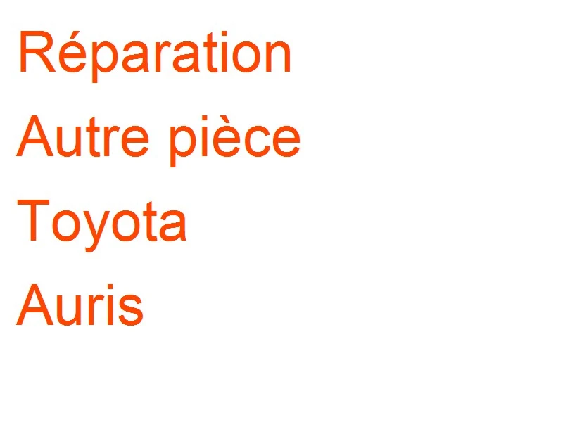 Autre pièce Toyota Auris