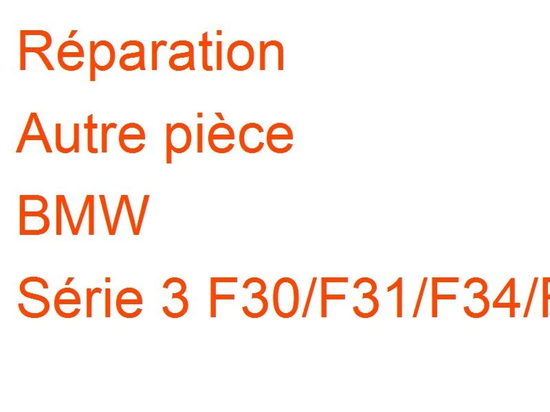 Autre pièce BMW Série 3 F30/F31/F34/F80