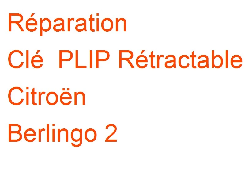 Clé PLIP Rétractable Citroën Berlingo 2