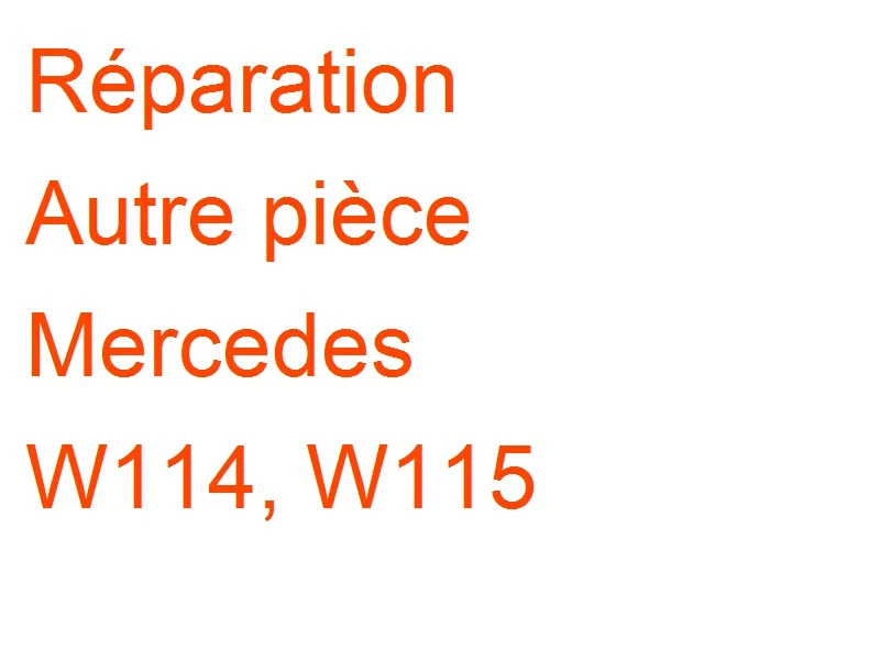 Autre pièce Mercedes W114, W115