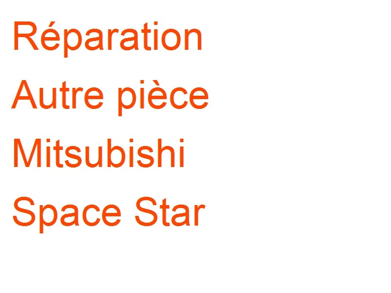 Autre pièce Mitsubishi Space Star