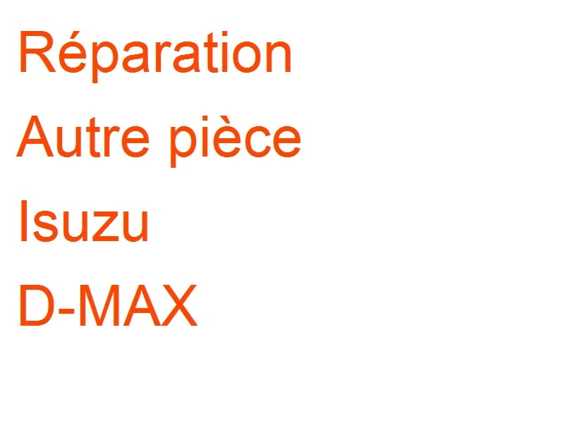 Autre pièce Isuzu D-MAX