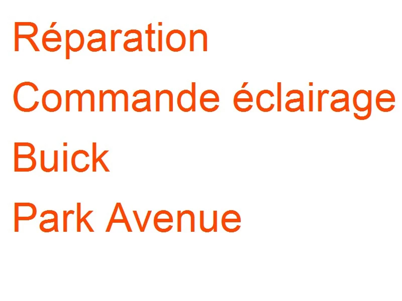Commande éclairage Buick Park Avenue