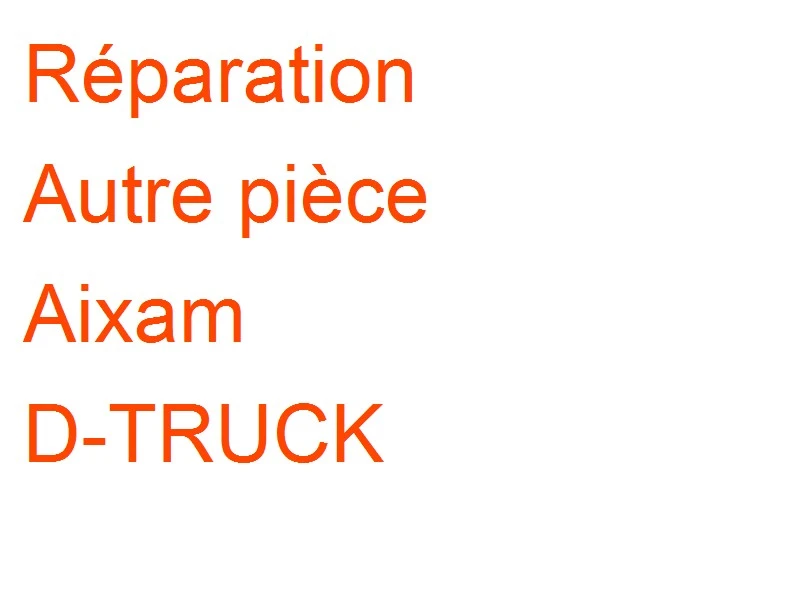 Autre pièce Aixam D-TRUCK