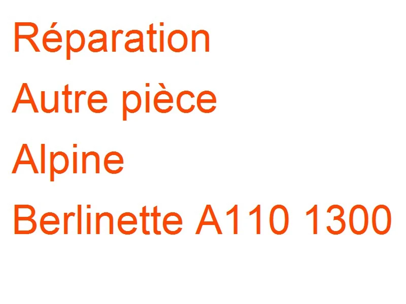 Autre pièce Alpine Berlinette A110 1300