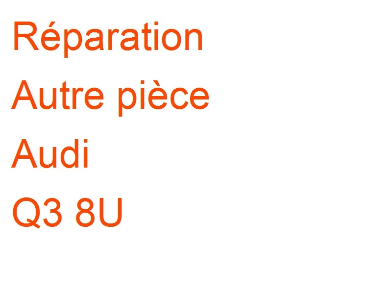 Autre pièce Audi Q3 8U