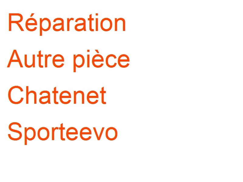 Autre pièce Chatenet Sporteevo