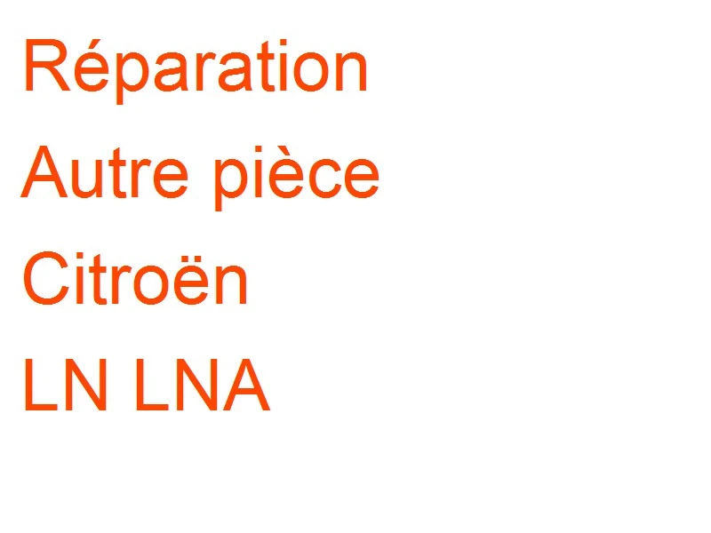 Autre pièce Citroën LN LNA