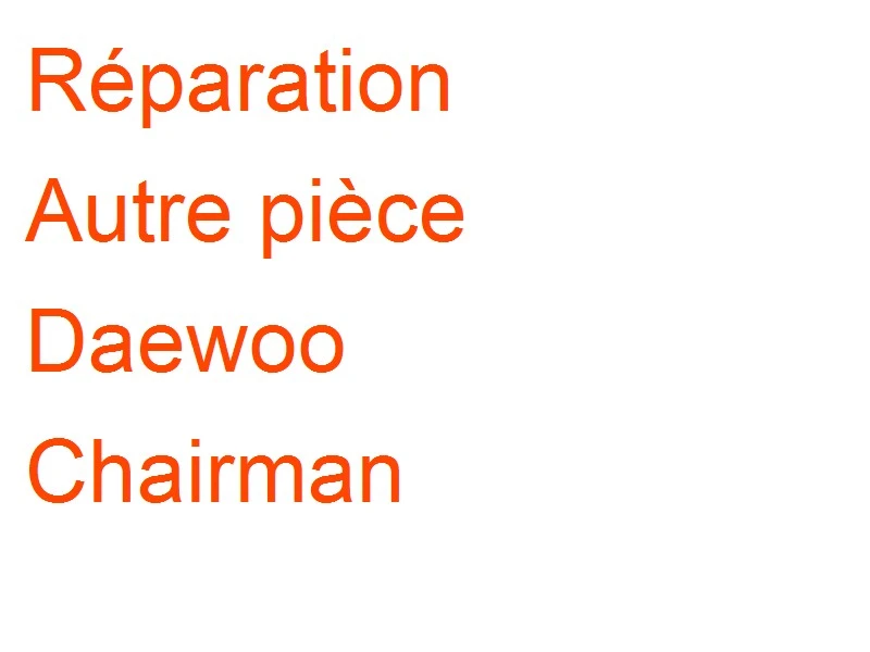 Autre pièce Daewoo Chairman