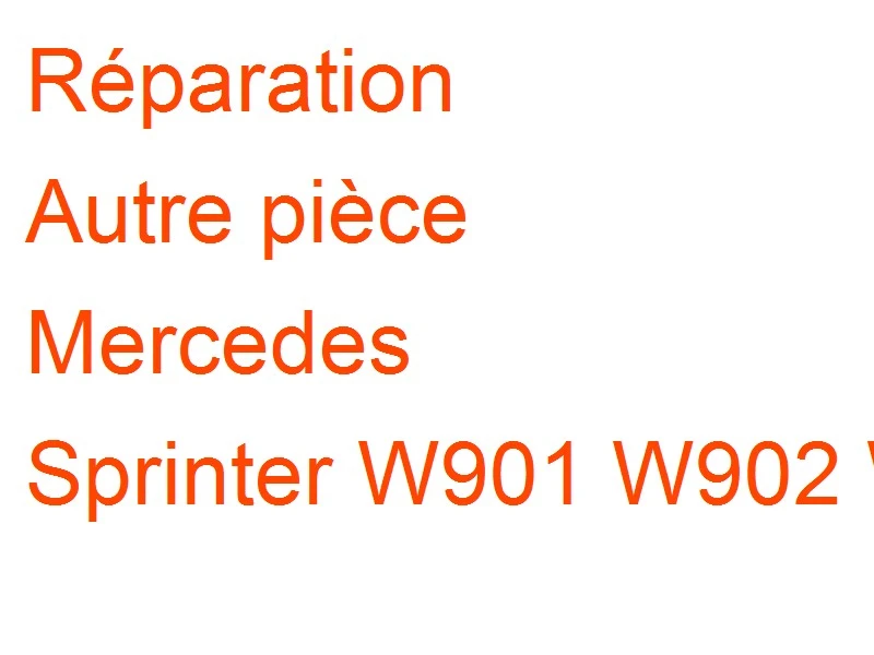 Autre pièce Mercedes Sprinter W901 W902 W903 W904