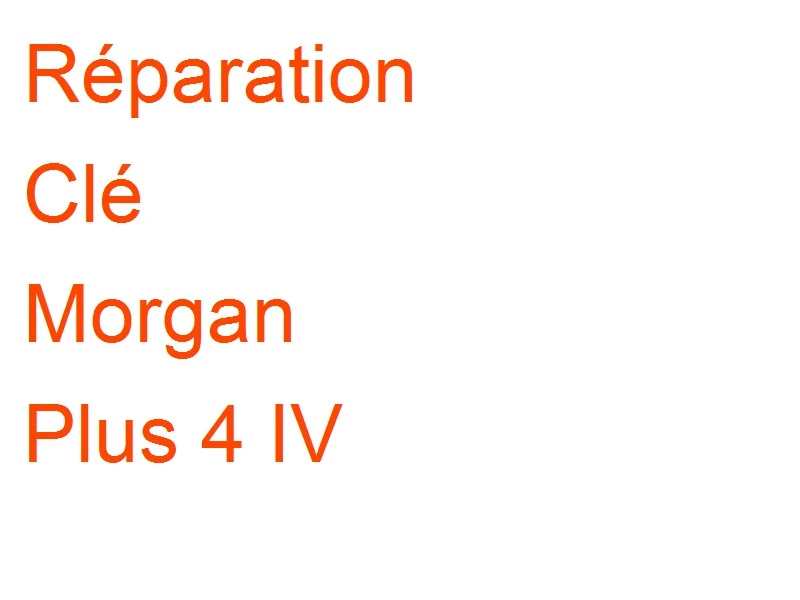 Clé Morgan Plus 4 IV