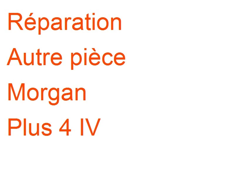 Autre pièce Morgan Plus 4 IV