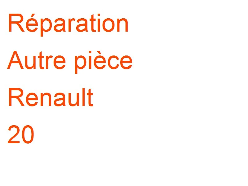 Autre pièce Renault 20
