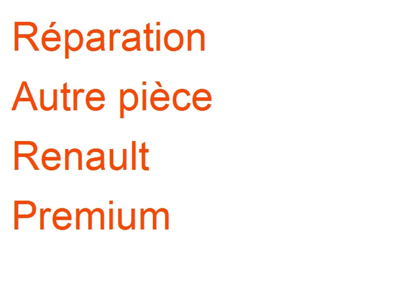 Autre pièce Renault Premium